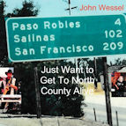 John Wessel - Just Want to Get to North County Alive