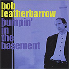 Bob Leatherbarrow: Bumpin in the Basement