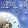 Bernie Mora & Tangent: Dandelion